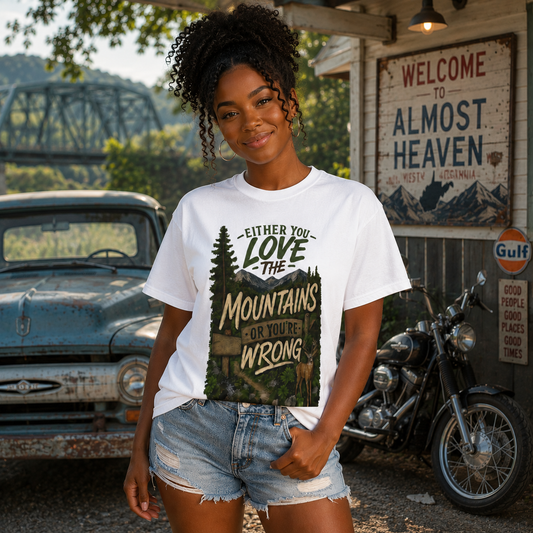 Either You Love the Mountains or You’re Wrong Comfort Colors T-Shirt